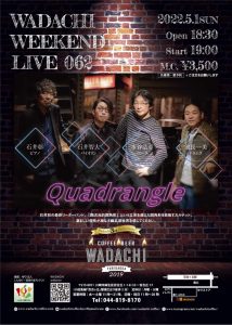 Wadachi Weekend Live 062 開店3周年記念企画① Quadrangle Live !!